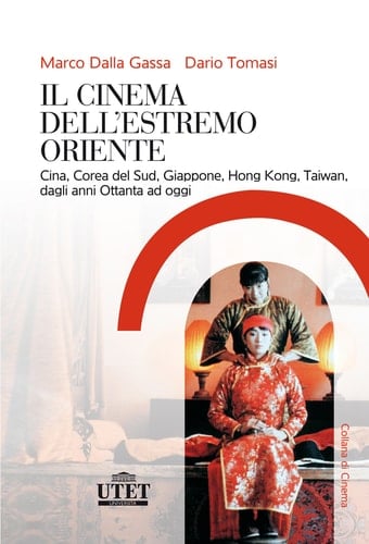 Il cinema dell'Estremo Oriente. Cina, Corea del Sud, Giappone, Hong Kong, Taiwan, dagli anni Ottanta ad oggi