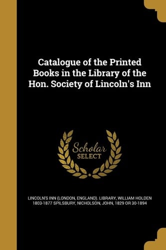 Catalogue of the Printed Books in the Library of the Hon. Society of Lincoln's Inn