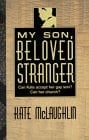 My Son, Beloved Stranger