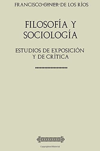 Colección Giner de Los Ríos. Filosofía y Sociología Estudios de Exposición y de Crítica