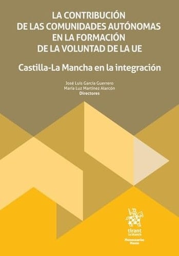 La contribución de las comunidades autónomas en la formación de la voluntad de la UE Castilla-La Mancha en la integración