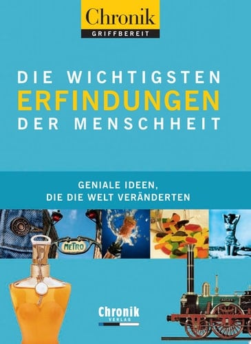 Die wichtigsten Erfindungen der Menschheit geniale Ideen, die die Welt veränderten