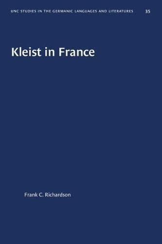 Kleist in France. - Chapel Hill: The Univ. of North Carolina Press (1962). 210 S. 8°