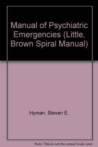 Manual of Psychiatric Emergencies (LITTLE, BROWN SPIRAL MANUAL)