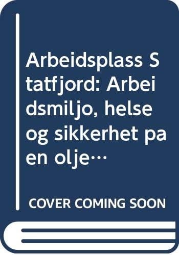 Arbeidsplass Statfjord arbeidsmiljø, helse og sikkerhet på en oljeplattform i Nordsjøen