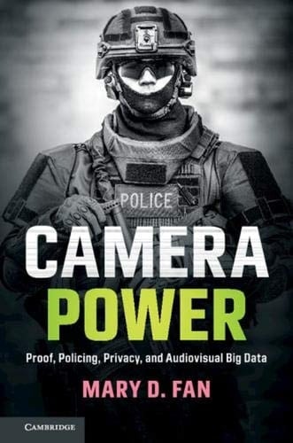 Camera Power Proof, Policing, Privacy, and Audiovisual Big Data