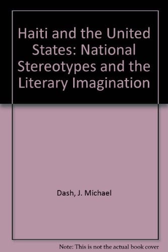 Haiti and the United States National Stereotypes and the Literary Imagination