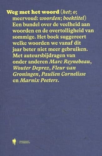 Weg met het woord (het ; o ; meervoud: woorden ; boektitel) : een bundel over de veelheid aan woorden en de overtolligheid van sommige. Het boek suggereert welke woorden we vanaf dit jaar beter niet meer gebruiken