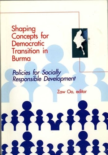 Shaping Concepts for Democratic Transition in Burma: Policies for Socially Responsible Development