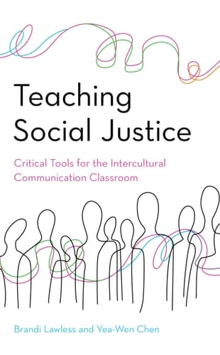 Teaching Social Justice Critical Tools for the Intercultural Communication Classroom