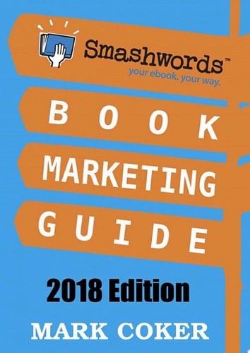 Smashwords Book Marketing Guide (2018 Edition) How to Market Your Book