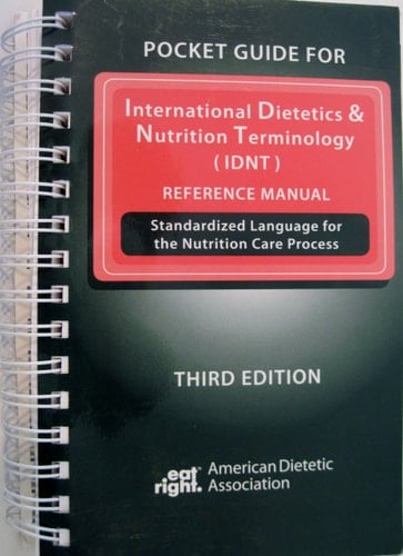 Pocket Guide for International Dietetics & Nutrition Terminology (IDNT) Reference Manual Standardized Language for the Nutrition Care Process
