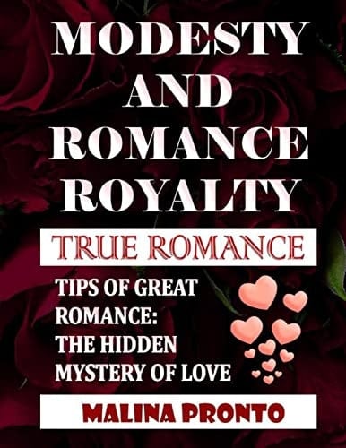 Modesty And Romance Royalty True Romance: Tips Of Great Romance: The Hidden Mystery Of Love