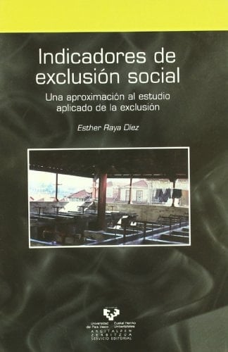 Indicadores de exclusión social. Una aproximación al estudio aplicado de la exclusión