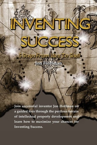 Inventing Success Five Steps From Idea To Shelf