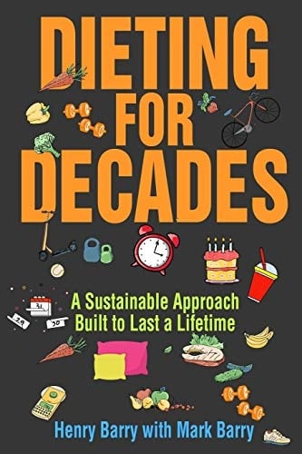 Dieting for Decades A Sustainable Approach Built to Last a Lifetime