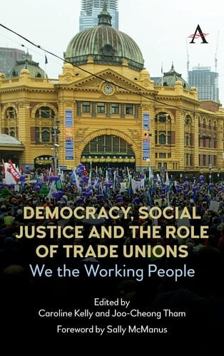Democracy, Social Justice and the Role of Trade Unions We the Working People