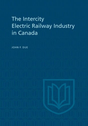 The Intercity Electric Railway Industry in Canada (Heritage)