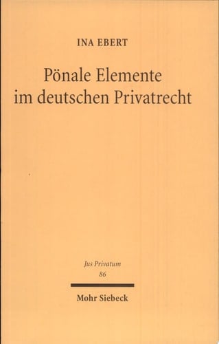 Pönale Elemente im deutschen Privatrecht von der Renaissance der Privatstrafe im deutschen Recht