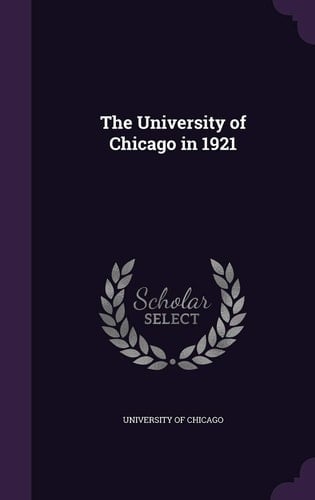 The University of Chicago In 1921