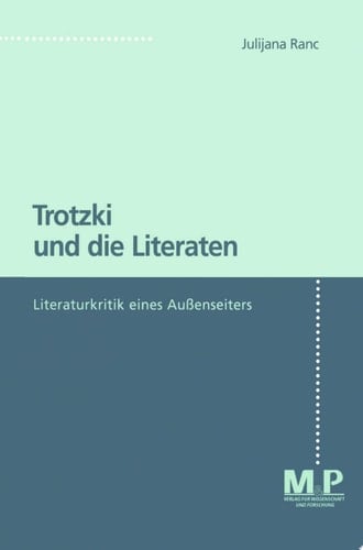 Trotzki und die Literaten. Literaturkritik eines Aussenseiters M&P Schriftenreihe