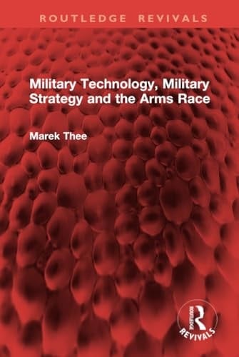 Military Technology, Military Strategy and the Arms Race