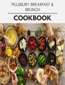Pillsbury Breakfast & Brunch Cookbook Healthy Meal Recipes for Everyone Includes Meal Plan, Food List and Getting Started