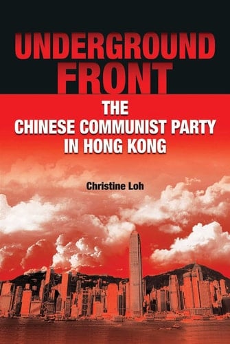 Underground Front The Chinese Communist Party in Hong Kong