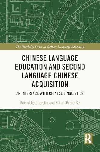 Chinese Language Education and Second Language Chinese Acquisition An Interface with Chinese Linguistics