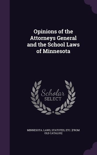 Opinions of the Attorneys General and the School Laws of Minnesota