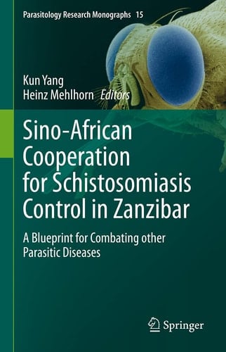 Sino-African Cooperation for Schistosomiasis Control in Zanzibar A Blueprint for Combating other Parasitic Diseases