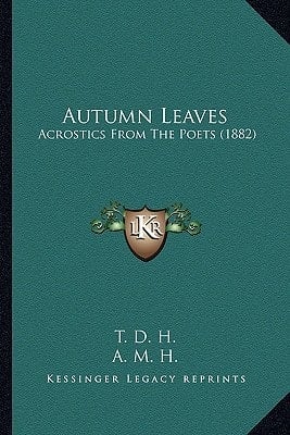 Autumn Leaves: Acrostics From The Poets (1882)
