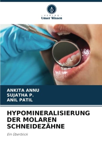 HYPOMINERALISIERUNG DER MOLAREN SCHNEIDEZÄHNE: Ein Überblick (German Edition)