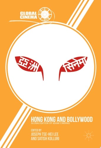 Hong Kong and Bollywood Globalization of Asian Cinemas