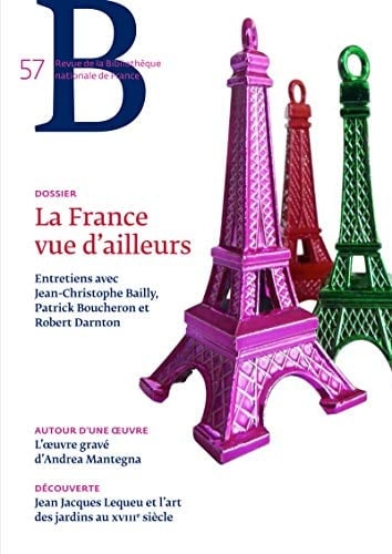 Dossier: La France vue d'ailleurs entretiens avec Jean-Christophe Bailly, Patrick Boucheron et Robert Darnton