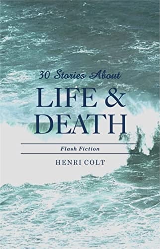 30 Stories about Life and Death: Flash Fiction