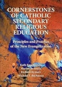 Cornerstones of Catholic Secondary Religious Education Principles and Practice of the New Evangelisation