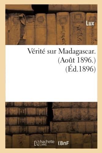 Vérité Sur Madagascar. (Août 1896.) (Éd.1896)