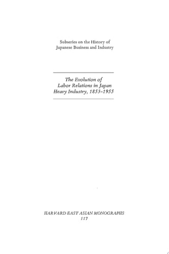 The Evolution of Labor Relations in Japan Heavy Industry, 1853–1955
