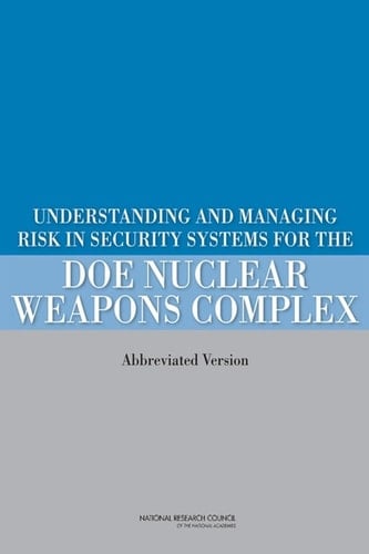 Understanding and Managing Risk in Security Systems for the DOE Nuclear Weapons Complex (Abbreviated Version)