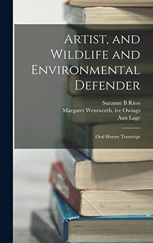 Artist, and Wildlife and Environmental Defender Oral History Transcript