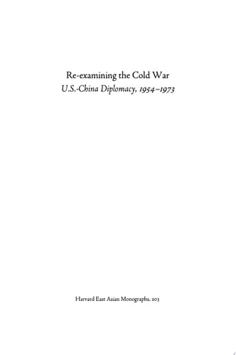 Re-examining the Cold War: U.S.-China Diplomacy, 1954–1973