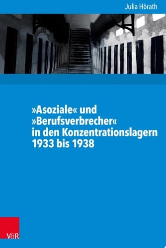 »Asoziale« und »Berufsverbrecher« in den Konzentrationslagern 1933 bis 1938