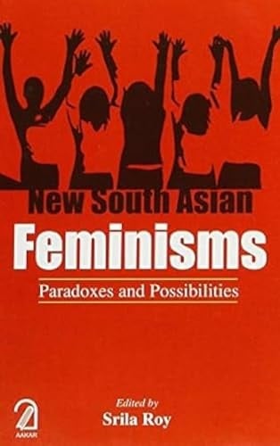 New South Asian Feminisms Paradoxes and Possibilities