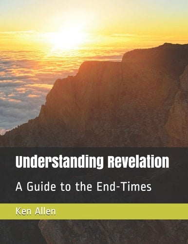 Understanding Revelation A Guide to the End-Times