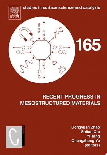 Recent Progress in Mesostructured Materials Proceedings of the 5th International Mesostructured Materials Symposium (IMMS 2006) Shanghai, China, August 5-7, 2006