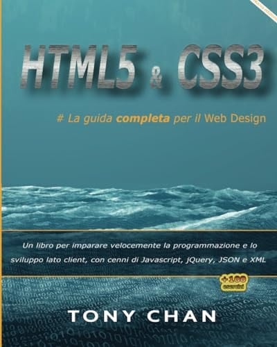 HTML5 e CSS3, La guida completa per il Web design:: Un libro per imparare velocemente la programmazione e lo sviluppo lato client, con cenni di Javascript, jQuery, JSON e XML (Italian Edition)