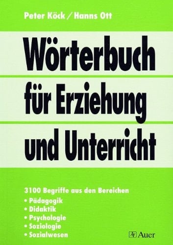 Wörterbuch für Erziehung und Unterricht 5. völlig neu bearbeitete und erweiterte Auflage (Alle Klassenstufen)