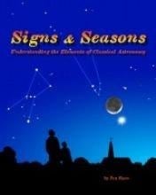 Signs & Seasons Understanding the Elements of Classical Astronomy ...
