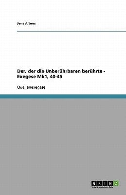 Der, der die Unberührbaren berührte - Exegese Mk1, 40-45